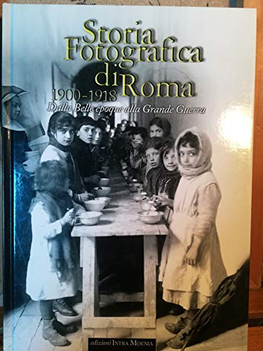 9788874210374: Storia fotografica di Roma 1900-1918. Dalla Belle poque alla grande guerra. Ediz. illustrata