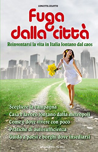 Beispielbild fr Fuga dalla citt. Reinventarsi la vita in Italia lontani dal caos zum Verkauf von medimops