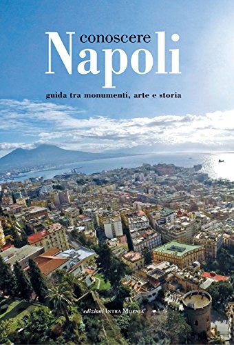 9788874211982: Conoscere Napoli. Guida tra monumenti, arte e storia