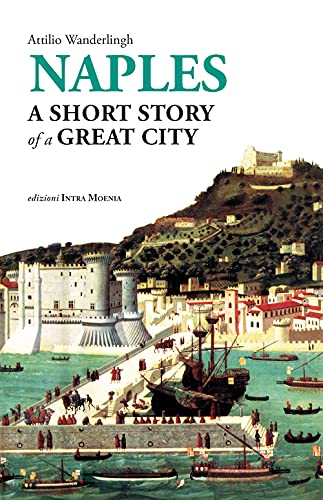 Beispielbild fr Naples. A short story of a great city zum Verkauf von WorldofBooks