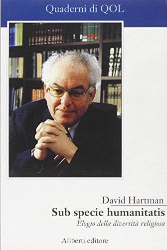 Sub Specie Humanitatis. Per Una ResponsabilitÃ: D'alleanza (9788874240531) by Hartman, David