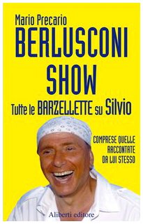 Beispielbild fr Berlusconi Show. Tutte Le Barzellette Su Silvio Comprese Quelle Raccontate Da Lui Stesso zum Verkauf von Hamelyn
