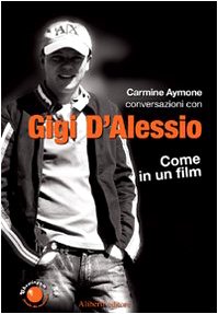 Beispielbild fr Gigi d'Alessio. Come in un film zum Verkauf von medimops