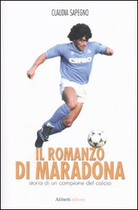 9788874244508: Il romanzo di Maradona. Storia di un campione del calcio