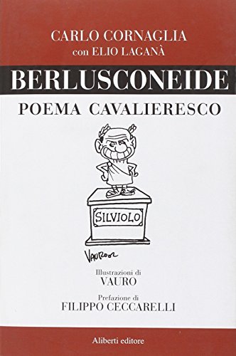 9788874245659: Berlusconeide. Poema cavalleresco