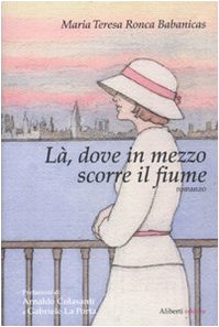 Stock image for L, Dove in Mezzo Scorre il Fiume for sale by Studio Bibliografico di M.B.