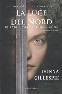 Dalla Germania alla Roma imperiale. La luce del nord (9788874245789) by Gillespie, Donna