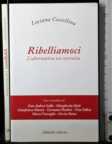 9788874247530: Ribelliamoci. L'alternativa va costruita