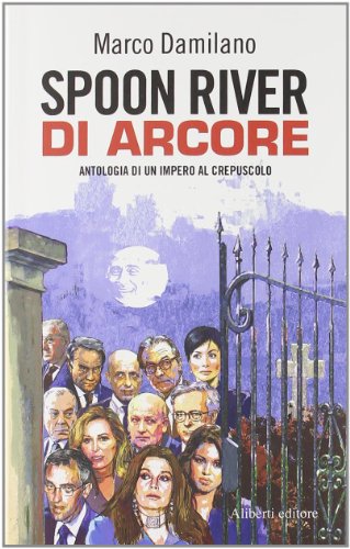 Imagen de archivo de Spoon River di Arcore. Antologia di un impero al crepuscolo Damilano, Marco a la venta por Librisline