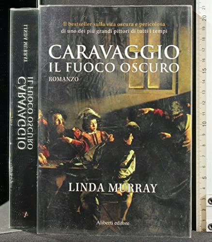 Caravaggio. Il fuoco oscuro (9788874248063) by Murray, Linda