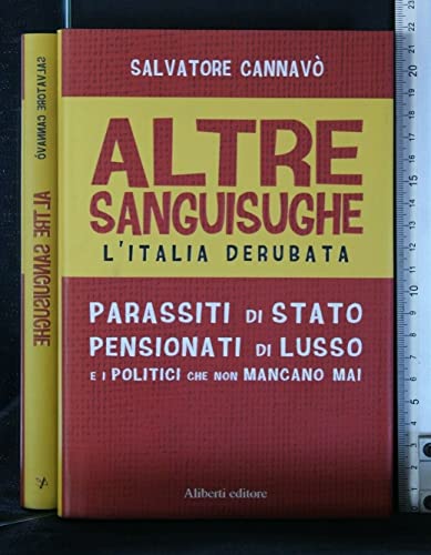 9788874248155: Altre sanguisughe. L'Italia derubata. Parassiti di stato, pensionati di lusso e i politici che non mancano mai