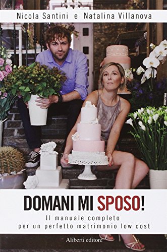 Beispielbild fr Domani mi sposo! Il manuale completo per un perfetto matrimonio low cost zum Verkauf von medimops