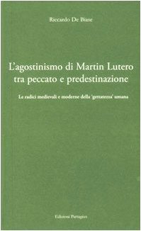 Imagen de archivo de L'agostinismo di Martin Lutero tra peccato e predestinazione. Le radici medievali e moderne della gettatezza umana a la venta por libreriauniversitaria.it