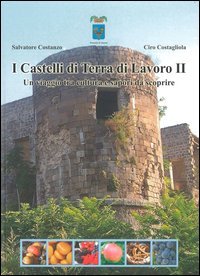 9788874316700: I Castelli di Terra di Lavoro 2. Un viaggio tra cultura e sapori da scoprire. Ediz. illustrata