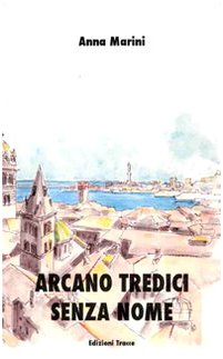 9788874335466: Arcano tredici senza nome (Narrativa)