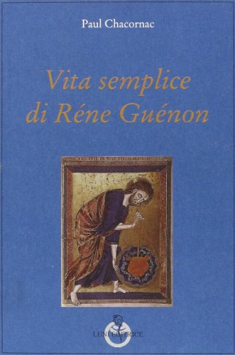 Beispielbild fr Vita semplice di Rne Gunon (Grandi pensatori d'Oriente e d'Occidente) zum Verkauf von medimops