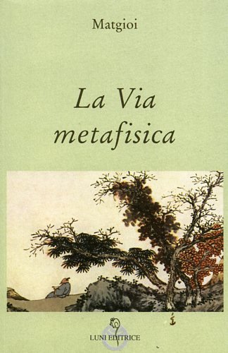 9788874350797: La via metafisica (Grandi pensatori d'Oriente e d'Occidente)