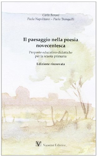 Stock image for Il paesaggio nella poesia novecentesca. Proposte educativo-didattiche per la scuola primaria for sale by libreriauniversitaria.it