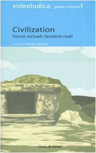 Civilization. Storie virtuali, fantasie reali