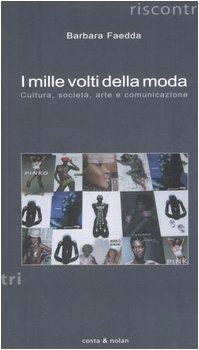 Beispielbild fr I mille volti della moda. Cultura, societ, arte e comunicazione (Riscontri) zum Verkauf von medimops