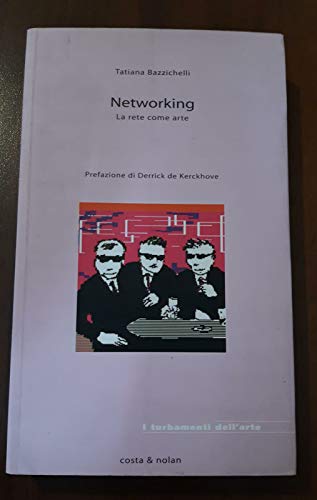 Beispielbild fr Networking. La rete come arte zum Verkauf von libreriauniversitaria.it