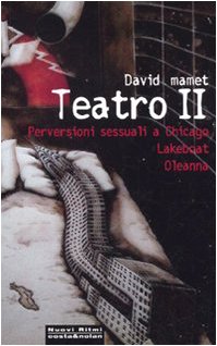 Teatro II: Perversioni sessuali a Chicago-Lakeboat-Oleanna (9788874371167) by Mamet, David