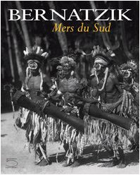 Stock image for Bernatzik. Mers du sud for sale by Librairie de l'Avenue - Henri  Veyrier