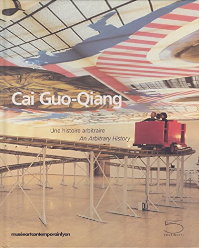 Stock image for CAI GUO-QIANG: Une Histoire Arbitraire/ An Arbitary History for sale by Ursus Books, Ltd.