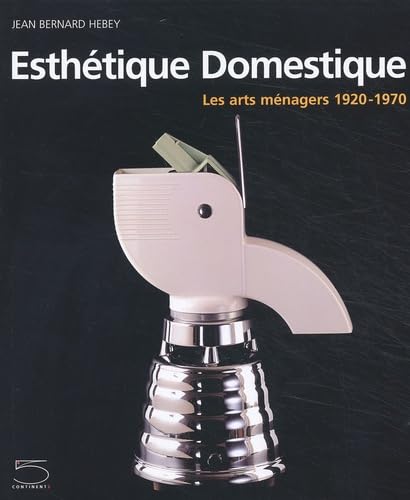 Beispielbild fr Esthtique Domestique. Les arts mnagers 1920-1970. Mitarb. v. d'Alain Mnard u. Jrmie l'Hostis. zum Verkauf von Bojara & Bojara-Kellinghaus OHG