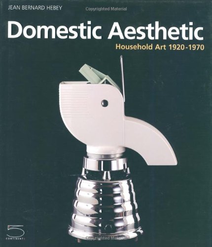 Imagen de archivo de Domestic Aesthetic: Household Art (1920-1970) a la venta por WorldofBooks