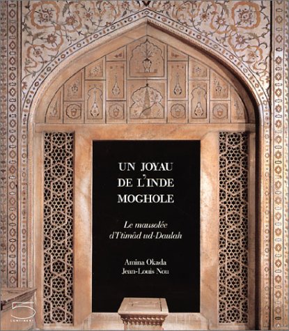 Imagen de archivo de Un joyau de l'Inde moghole. Le mausole d' I'Tim d ud Daulah a la venta por Librairie de l'Avenue - Henri  Veyrier