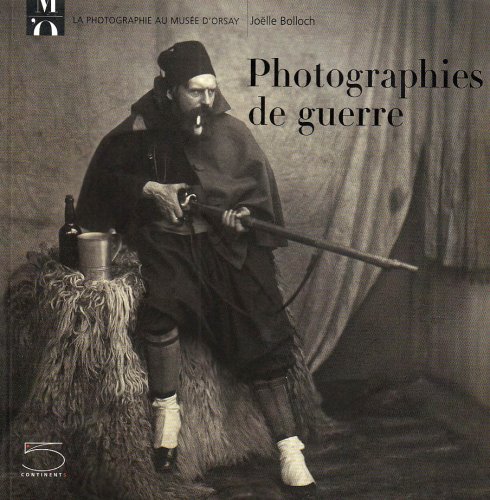 Stock image for Photographies de guerre : De la guerre de Crime  la Premire Guerre mondiale for sale by GF Books, Inc.