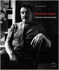 Fernand LÃ©ger: L'oeuvre monumental (9788874392124) by BRUNHAMMER, Yvonne