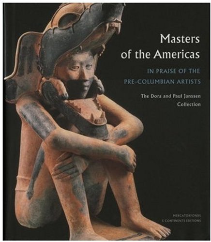 Beispielbild fr Masters of the Americas: In Praise of the Precolumbian Artists zum Verkauf von Jackson Street Booksellers
