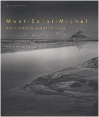 Beispielbild fr Mont-Saint-Michel. Dell'ombra e della luce zum Verkauf von libreriauniversitaria.it