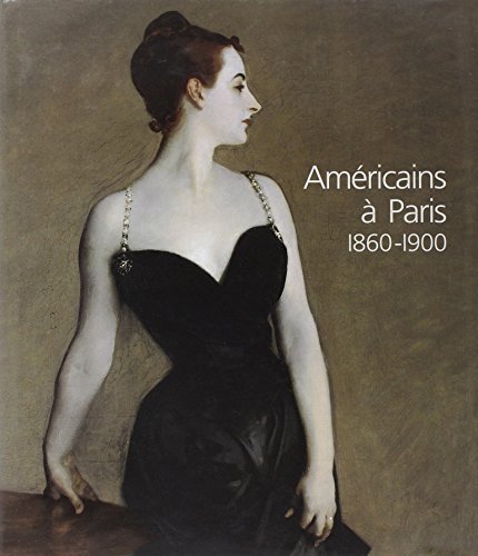 Américains à Paris: 1860-1900 - Kathleen Adler, Erica-E Hirschler, Helene Barbara Weinberg, David Park Curry et Collectif
