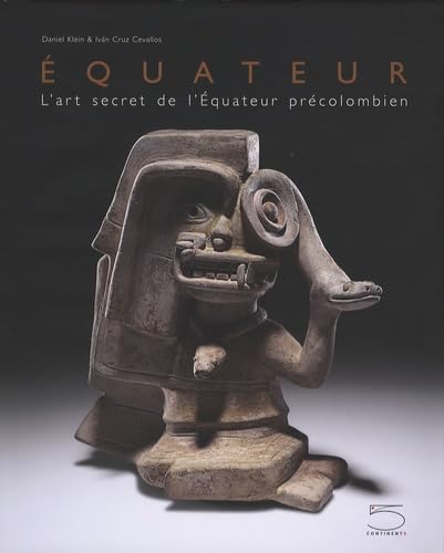 EQUATEUR ; L'ART SECRET DE L'EQUATEUR PRECOLOMBIEN