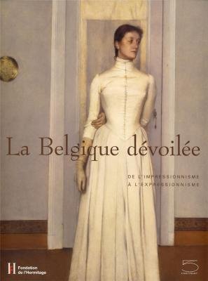 Stock image for La Belgique dvoile : De l'impressionnisme  l'expressionnisme for sale by medimops