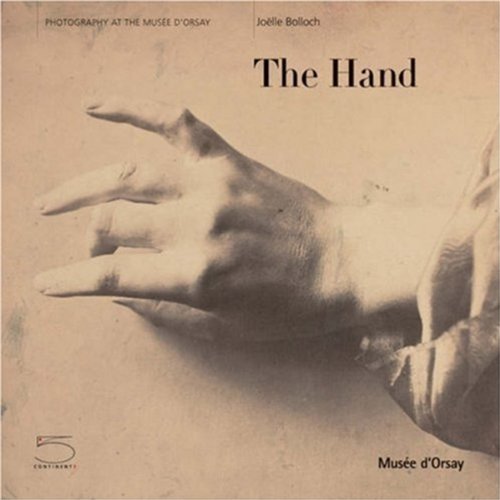 Stock image for The Hand : Photography at the Musee D'Orsay for sale by Better World Books