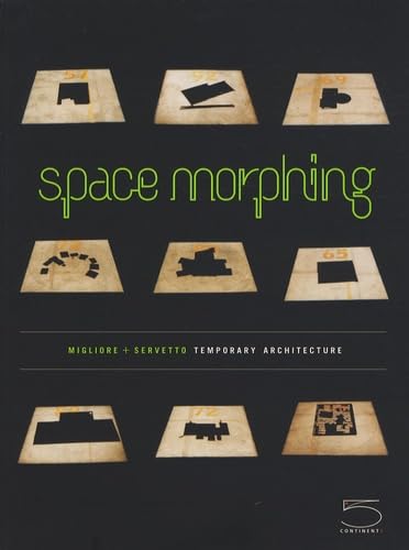 Stock image for Space Morphing: Migliore+Servetto Temporary Architecture for sale by WorldofBooks