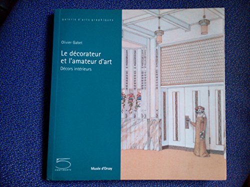 9788874394562: Le dcorateur et l'amateur d'art. Dcors intrieurs. Catalogo della mostra (Parigi, 12 febbraio-4 maggio 2008). Ediz. illustrata