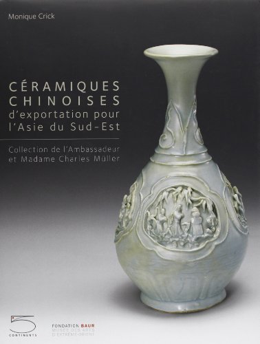 Ceramiques Chinoises d'Exportation Pour l'Asie Du Sud-Est - Collection De L'ambassadeur et De Mad...