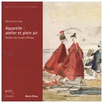 Beispielbild fr Aquarelle : Atelier et plein air - Dessins du muse d'Orsay zum Verkauf von medimops