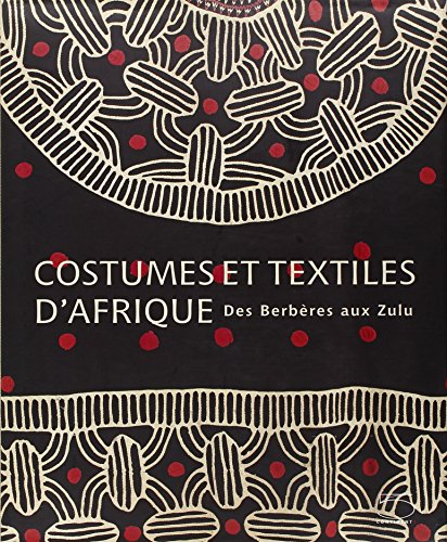 Stock image for Costumes et textiles d'Afrique. Des Berbres aux Zulu. for sale by Okmhistoire