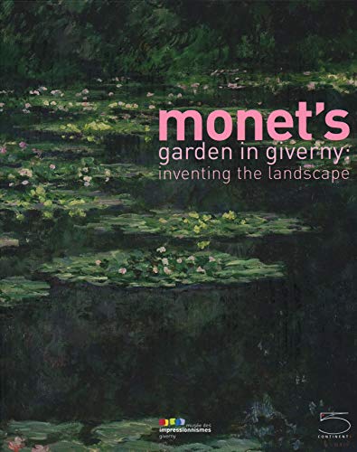 Beispielbild fr Monet's Garden in Giverny: Inventing the Landscape zum Verkauf von WorldofBooks