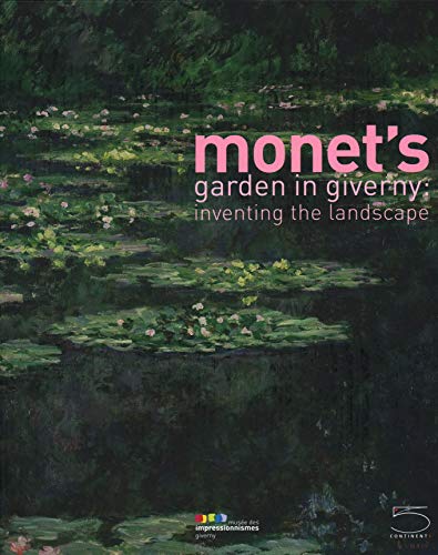 Imagen de archivo de Monet's Garden in Giverny: Inventing the Landscape a la venta por SecondSale