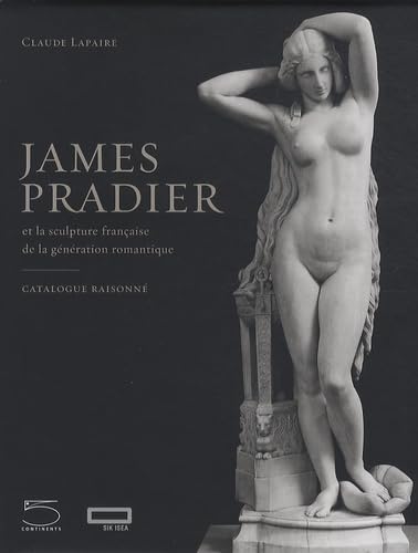 James Pradier: Catalogue Raisonne 1790-1852 (9788874395316) by Lapaire Claude