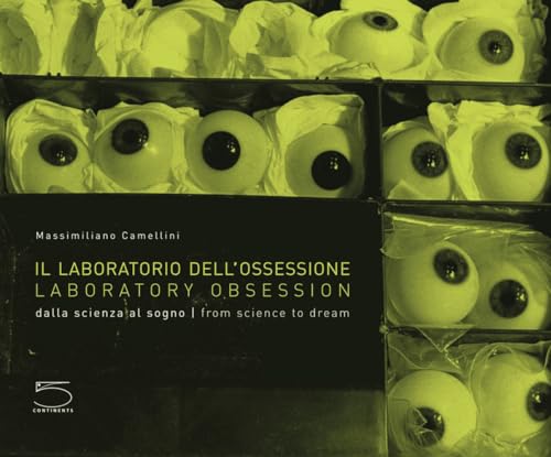 Stock image for Laboratory Obsession: Dalla Scienza al Sogno | From Science to Dream (English and Italian Edition) for sale by Books From California