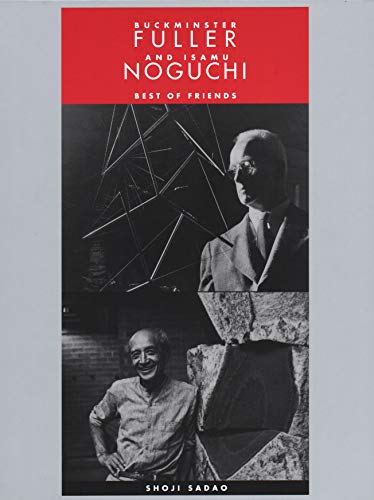 Beispielbild fr Buckminster Fuller and Isamu Noguchi: Best of Friends zum Verkauf von Daedalus Books
