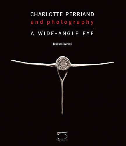 9788874395484: Charlotte Perriand and photography. A wide-angle eye. Ediz. illustrata